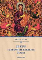 Jezus i żydowskie korzenie Maryi. Autor: Brant Pitre. SmakLiter.pl Okładka książki Jezus i żydowskie korzenie Maryi