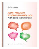 Okładka książki Język i parajęzyk wypowiedzi o emocjach. Podmiotowe uwarunkowania