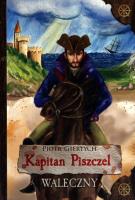Kapitan Piszczel Waleczny. Autor: Giertych Piote. SmakLiter.pl Okładka książki Kapitan Piszczel Waleczny