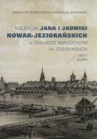 Kolekcja Jana i Jadwigi Nowak-Jeziorańskich w ZAKŁADZIE NARODOWYM im. OSSOLIŃSKICH. CZĘŚĆ II Grafika. Autor: Dobrzyniecki Arkadiusz, Kuś-Joachimiak Hanna. SmakLiter.pl Okładka książki Kolekcja Jana i Jadwigi Nowak-Jeziorańskich w ZAKŁADZIE NARODOWYM im. OSSOLIŃSKICH. CZĘŚĆ II Grafika