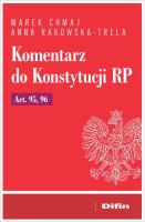 Komentarz do Konstytucji RP Art. 95, 96. Autor: Chmaj Marek, Rakowska-Trela Anna. SmakLiter.pl Okładka książki Komentarz do Konstytucji RP Art. 95, 96