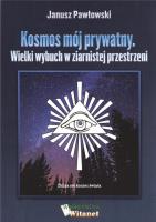 Kosmos mój prywatny.. Autor: Pawłowski Janusz. SmakLiter.pl Okładka książki Kosmos mój prywatny.