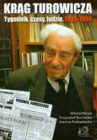 Okładka książki Krąg Turowicza. Tygodnik, czasy, ludzie. 1945-1999