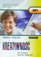 Kreatywność Jak rozwijać twórcze myślenie? - Audiobook. Autor: Marek Stączek. SmakLiter.pl Okładka książki Kreatywność Jak rozwijać twórcze myślenie? - Audiobook