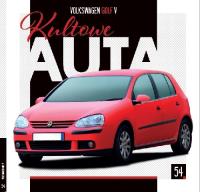 Kultowe Auta.54 Volkswagen Golf V. Autor: praca zbiorowa. SmakLiter.pl Okładka książki Kultowe Auta.54 Volkswagen Golf V
