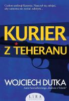 Kurier z Teheranu. Autor: Dutka Wojciech. SmakLiter.pl Okładka książki Kurier z Teheranu