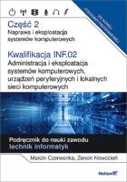 Kwalifikacja INF.02. Naprawa... cz. 2. Autor: Marcin Czerwonka, Zenon Nowocień. SmakLiter.pl Okładka książki Kwalifikacja INF.02. Naprawa... cz. 2