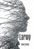 Larwy. Autor: Szulist Stach. SmakLiter.pl Okładka książki Larwy