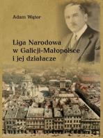 Okładka książki Liga Narodowa w Galicji-Małopolsce i jej działacze