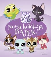 Littlest Pet Shop. Nowa kolekcja bajek. Autor: MAGDALENA STOJICIC, Hasbro. SmakLiter.pl Okładka książki Littlest Pet Shop. Nowa kolekcja bajek