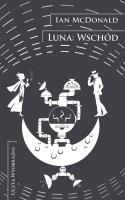 Luna: Wschód. Autor: McDonald Ian. SmakLiter.pl Okładka książki Luna: Wschód