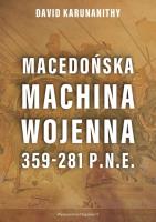 Macedońska machina wojenna 359-281 p.n.e.. Autor: David Karunanithy. SmakLiter.pl Okładka książki Macedońska machina wojenna 359-281 p.n.e.