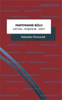 Mapowanie bólu Lektura - Spojrzenie - Afekt. Autor: Porzuczek Sebastian. SmakLiter.pl Okładka książki Mapowanie bólu Lektura - Spojrzenie - Afekt