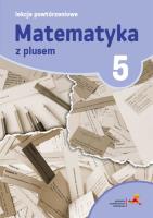 Matematyka SP 5 Lekcje Powtórzeniowe w.2018 GWO. Autor: M. Grochowalska. SmakLiter.pl Okładka książki Matematyka SP 5 Lekcje Powtórzeniowe w.2018 GWO