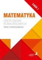 Matematyka. Zbiór zadań konkursowych kl. 7/8. cz.1. Autor: Janowicz Jerzy. SmakLiter.pl Okładka książki Matematyka. Zbiór zadań konkursowych kl. 7/8. cz.1