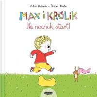 Max i Królik. Na nocnik, start. Autor: Astrid Desbordes. SmakLiter.pl Okładka książki Max i Królik. Na nocnik, start