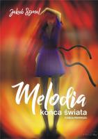 Melodia końca świata. Księga pierwsza. Autor: Jakub Szmal. SmakLiter.pl Okładka książki Melodia końca świata. Księga pierwsza