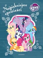 My Little Pony. Najpiękniejsze opowieści. Autor: Karolina Marcinkowska, Marta Kruszyńska. SmakLiter.pl Okładka książki My Little Pony. Najpiękniejsze opowieści