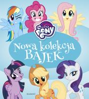 My Little Pony. Nowa kolekcja bajek. Autor: Adrianna Zabrzewska. SmakLiter.pl Okładka książki My Little Pony. Nowa kolekcja bajek