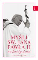 MYŚLI ŚW JANA PAWŁA II NA CAŁY ROK. Autor: Ks. Leszek Smoliński. SmakLiter.pl Okładka książki MYŚLI ŚW JANA PAWŁA II NA CAŁY ROK