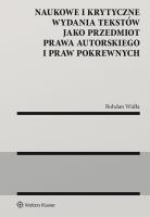 Naukowe i krytyczne wydania tekstów jako przedmiot prawa autorskiego i praw pokrewnych. Autor: Widła Bohdan. SmakLiter.pl Okładka książki Naukowe i krytyczne wydania tekstów jako przedmiot prawa autorskiego i praw pokrewnych