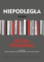 Okładka książki NIEPODLEGŁA WOBEC JĘZYKA POLSKIEGO