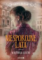 Niespokojne lata. Autor: Wiktoria Gische. SmakLiter.pl Okładka książki Niespokojne lata