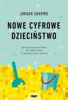 Nowe cyfrowe dzieciństwo.. Autor: Shapiro Jordan. SmakLiter.pl Okładka książki Nowe cyfrowe dzieciństwo.