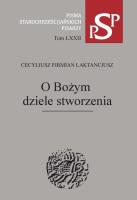 O Bożym dziele stworzenia. Autor: Laktancjusz Cecyliusz Firmian. SmakLiter.pl Okładka książki O Bożym dziele stworzenia
