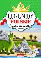 O SMOKU WAWELSKIM I INNE HISTORIE LEGENDY POLSKIE. Autor: Opracowanie zbiorowe. SmakLiter.pl Okładka książki O SMOKU WAWELSKIM I INNE HISTORIE LEGENDY POLSKIE