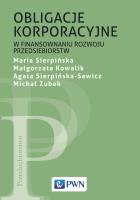 Obligacje korporacyjne w finansowaniu rozwoju przedsiębiorstw. Autor: Sierpińska Maria, Kowalik Małgorzata, Sierpińska-Sawicz Agata, Zubek Michał. SmakLiter.pl Okładka książki Obligacje korporacyjne w finansowaniu rozwoju przedsiębiorstw