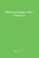 Odmiany dialogiczności w kulturze. Wydawca: Wydawnictwo Uniwersytetu Kardynała Stefana Wyszyńskiego. SmakLiter.pl Opakowanie Odmiany dialogiczności w kulturze