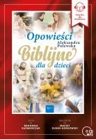 Opowieści Biblijne dla dzieci audiobook. Autor: Alekasandra Polewska, Bogumiła Kazimierczak. SmakLiter.pl Okładka książki Opowieści Biblijne dla dzieci audiobook