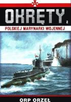 Orp orzeł okręty polskiej marynarki wojennej tom 2. Autor: Opracowanie zbiorowe. SmakLiter.pl Okładka książki Orp orzeł okręty polskiej marynarki wojennej tom 2