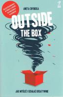 Outside the box Jak myśleć i działać kreatywnie / GWP. Autor: Aneta Chybicka. SmakLiter.pl Okładka książki Outside the box Jak myśleć i działać kreatywnie / GWP