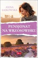 PENSJONAT NA WRZOSOWISKU. Autor: Łajkowska Anna. SmakLiter.pl Okładka książki PENSJONAT NA WRZOSOWISKU