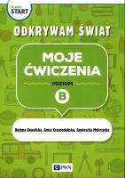 Pewny start.Odkrywam świat.Moje ćwiczenia B. Autor: Kowalska Bożena, Krasnodębska Joanna, Agnieszka Mokrzycka. SmakLiter.pl Okładka książki Pewny start.Odkrywam świat.Moje ćwiczenia B