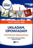 Pewny start.Świat wokół mnie.Układam,opowiadam. Autor: Aneta Pliwka, Katarzyna Radzka, Barbara Szostak. SmakLiter.pl Okładka książki Pewny start.Świat wokół mnie.Układam,opowiadam