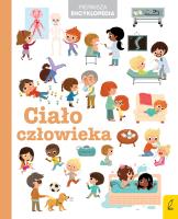 Pierwsza encyklopedia Ciało człowieka. Autor: Opracowanie zbiorowe. SmakLiter.pl Okładka książki Pierwsza encyklopedia Ciało człowieka