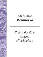 Pieśni do słów Adama Mickiewicza. Autor: Moniuszko Stanisław. SmakLiter.pl Okładka książki Pieśni do słów Adama Mickiewicza