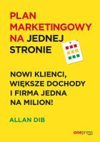 Plan marketingowy na jednej stronie Nowi klienci większe dochody i firma jedna na milion!. Autor: Dib Allan. SmakLiter.pl Okładka książki Plan marketingowy na jednej stronie Nowi klienci większe dochody i firma jedna na milion!