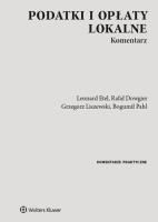 Podatki i opłaty lokalne Komentarz. Autor: Etel Leonard, Dowgier Rafał, Liszewski Grzegorz, Pahl Bogumił. SmakLiter.pl Okładka książki Podatki i opłaty lokalne Komentarz