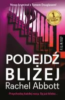 PODEJDŹ BLIŻEJ WYD. KIESZONKOWE. Autor: Abbott Rachel. SmakLiter.pl Okładka książki PODEJDŹ BLIŻEJ WYD. KIESZONKOWE