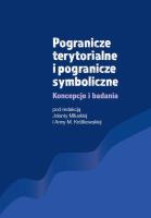 Pogranicze terytorialne i pogranicze symboliczne. Autor: Jolanta Miluska (red.), Królikowska Anna M.. SmakLiter.pl Okładka książki Pogranicze terytorialne i pogranicze symboliczne