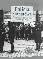 Okładka książki Policja granatowa w Generalnym Gubernatorstwie w latach 1939-1945