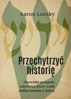 Okładka książki Przechytrzyć historię Niezwykłe przygody człowieka który ocalił milion książek w jidysz