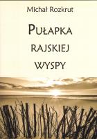 Pułapka rajskiej wyspy. Autor: Rozkrut Michał. SmakLiter.pl Okładka książki Pułapka rajskiej wyspy