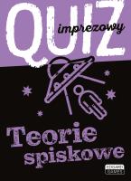 QUIZ IMPREZOWY TEORIE SPISKOWE. Autor: Napiórkowski Marcin. SmakLiter.pl Okładka książki QUIZ IMPREZOWY TEORIE SPISKOWE