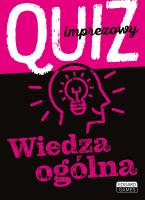 QUIZ IMPREZOWY WIEDZA OGÓLNA. Autor: Kenig-Witkowska Maria Magdalena, MARTA STOWE, JÓZEK K. SERWATKA. SmakLiter.pl Okładka książki QUIZ IMPREZOWY WIEDZA OGÓLNA