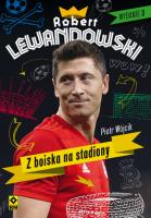 Robert Lewandowski. Z boiska na stadiony w.3. Autor: Wójcik Piotr. SmakLiter.pl Okładka książki Robert Lewandowski. Z boiska na stadiony w.3
